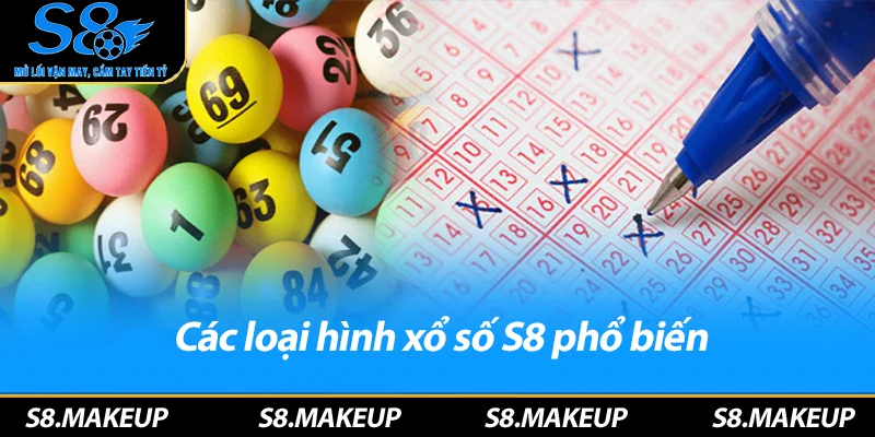 Các loại hình xổ số S8 phổ biến