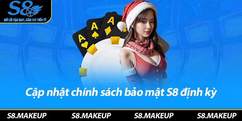 Cập nhật chính sách bảo mật S8 định kỳ