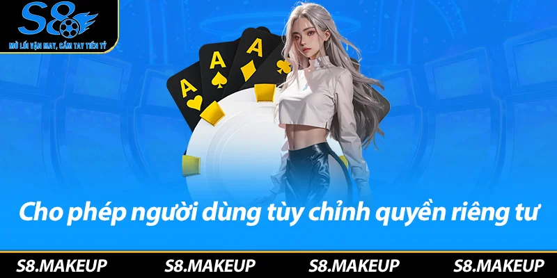 Cho phép người dùng tùy chỉnh quyền riêng tư