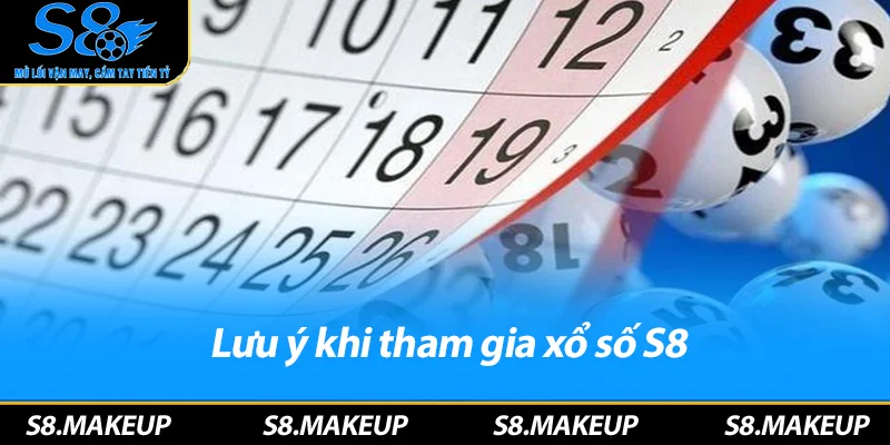 Lưu ý khi tham gia xổ số S8