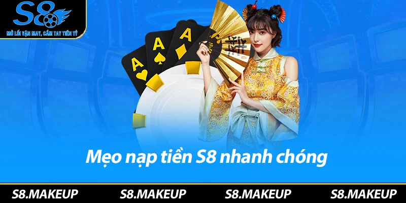 Mẹo nạp tiền S8 nhanh chóng