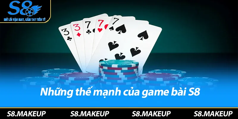 Những thế mạnh của game bài S8