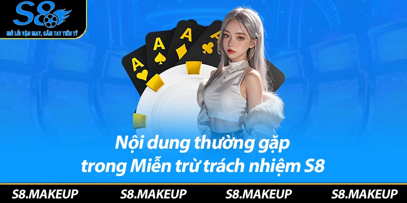 Nội dung thường gặp trong Miễn trừ trách nhiệm S8