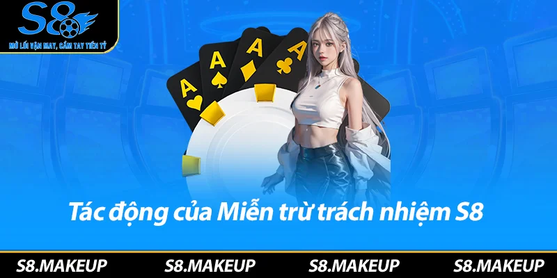 Tác động của Miễn trừ trách nhiệm S8 tới người chơi